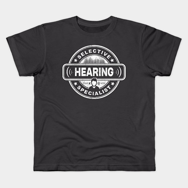 Selective Hearing Specialist Kids T-Shirt by ACraigL